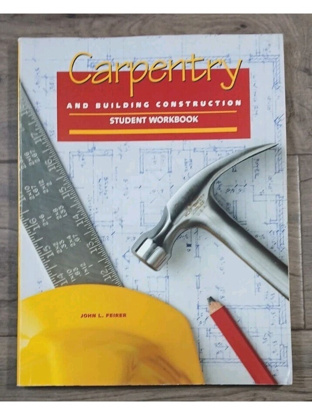 Carpentry and Building Construction Student Workbook John L. Feirer